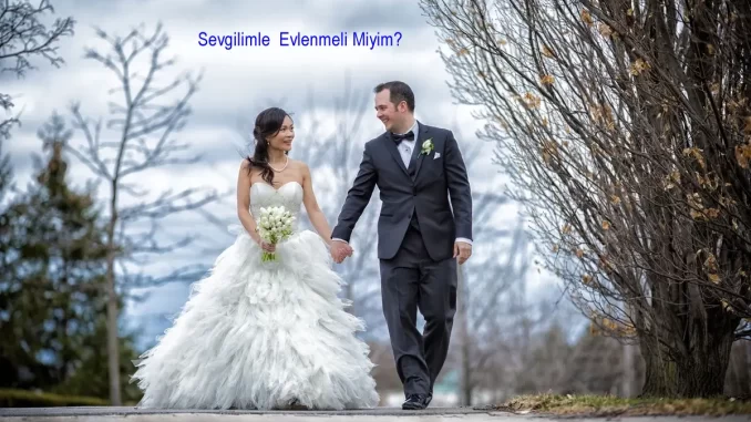 Sevgilimle Evlenmeli Miyim