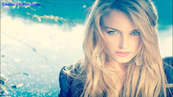 Erkekleri Etkileyen Şeyler