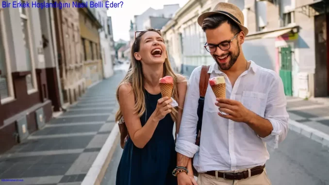 Bir Erkek Hoşlandığını Nasıl Belli Eder